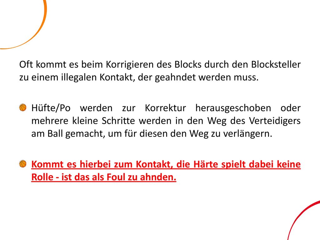 Oft kommt es beim Korrigieren des Blocks durch den Blocksteller zu einem illegalen Kontakt, der geahndet werden muss.