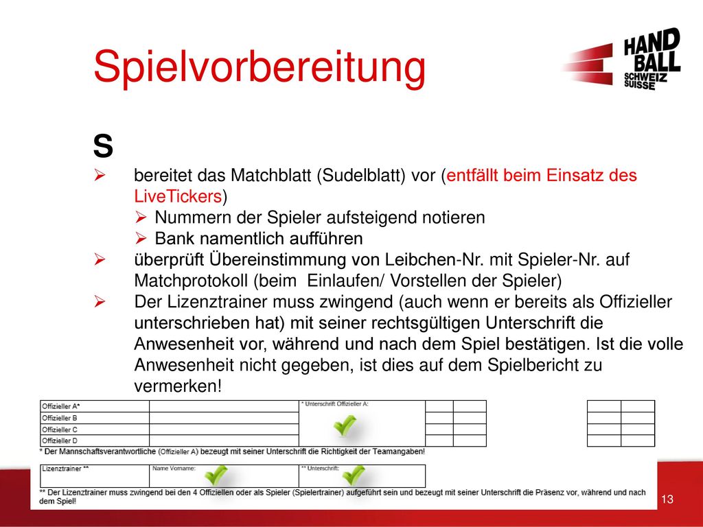Spielvorbereitung S. bereitet das Matchblatt (Sudelblatt) vor (entfällt beim Einsatz des LiveTickers)