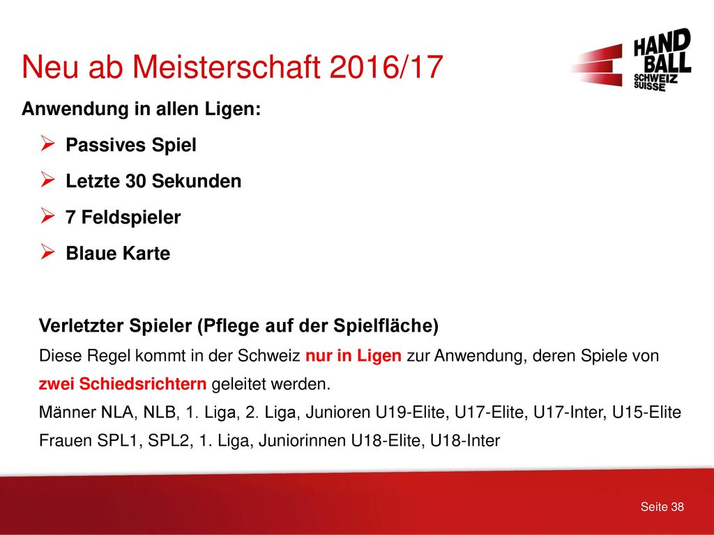 Neu ab Meisterschaft 2016/17 Anwendung in allen Ligen: Passives Spiel