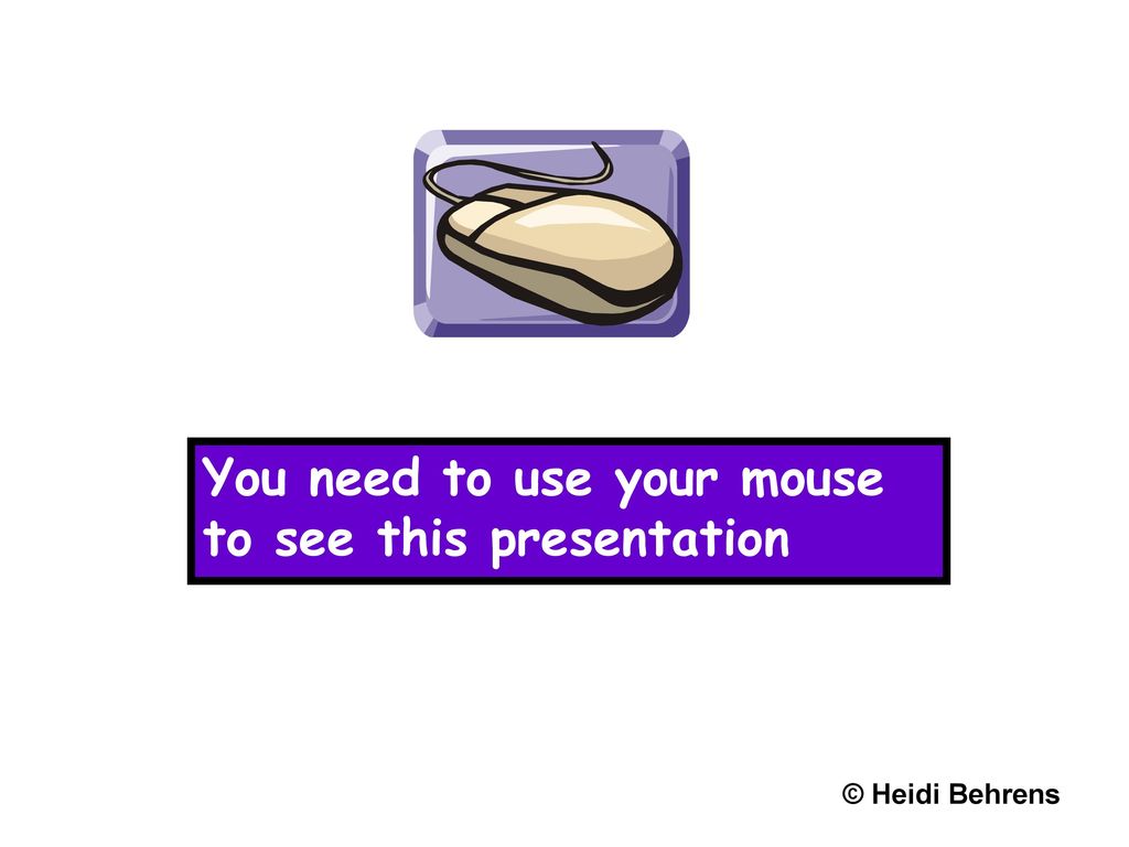 You need to use your mouse to see this presentation