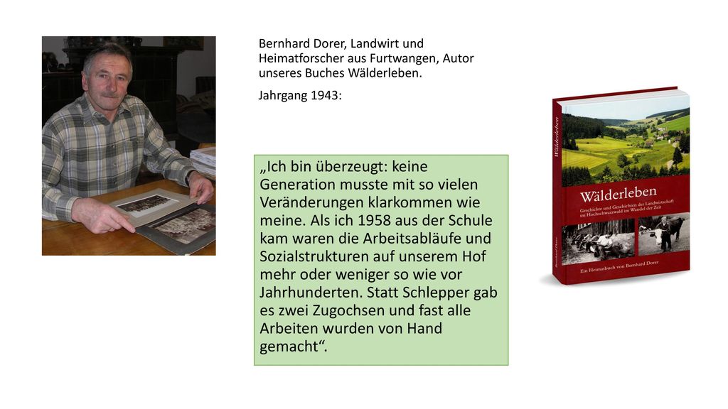 Bernhard Dorer, Landwirt und Heimatforscher aus Furtwangen, Autor unseres Buches Wälderleben.