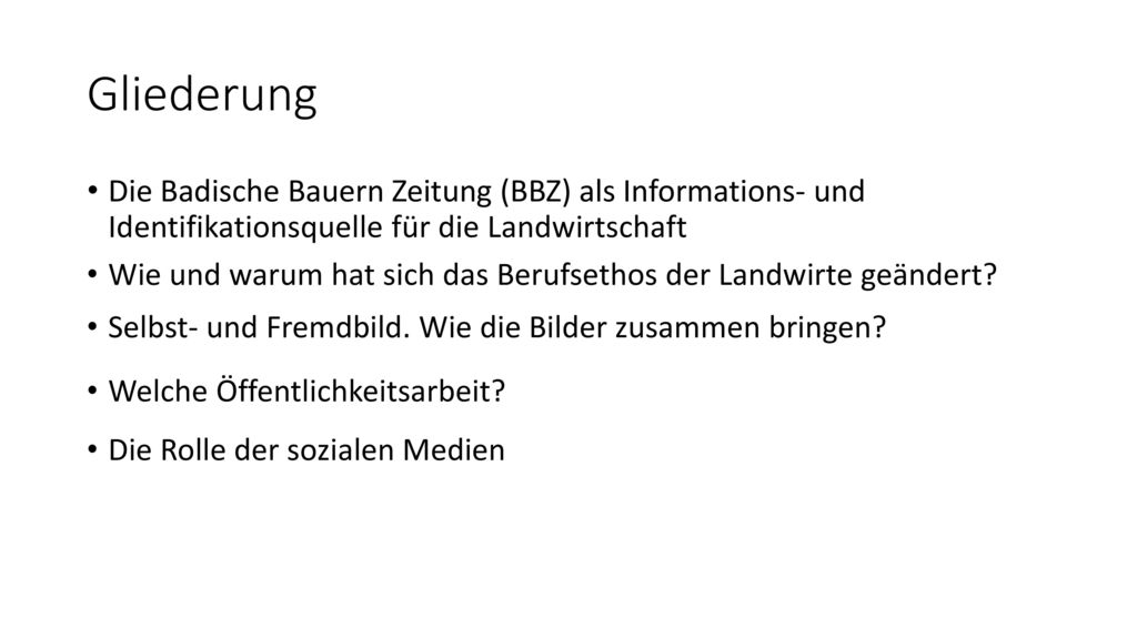 Gliederung Die Badische Bauern Zeitung (BBZ) als Informations- und Identifikationsquelle für die Landwirtschaft.