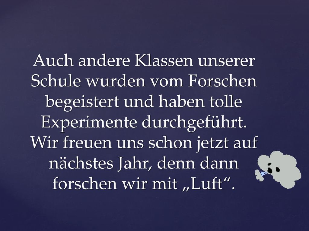 Auch andere Klassen unserer Schule wurden vom Forschen begeistert und haben tolle Experimente durchgeführt.