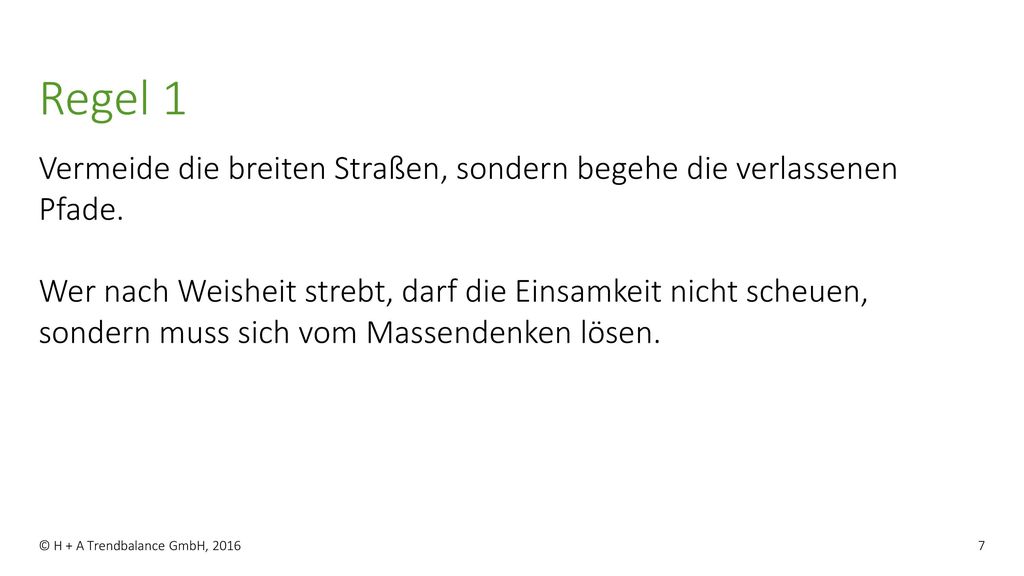 Regel 1 Vermeide die breiten Straßen, sondern begehe die verlassenen Pfade.