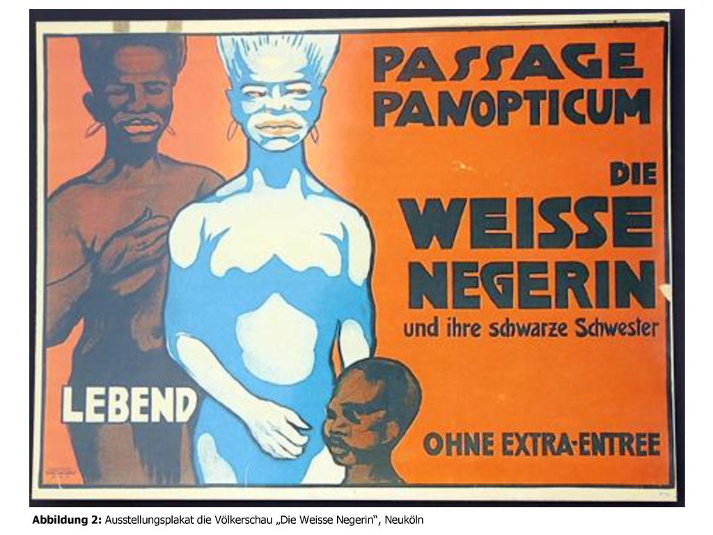 Abbildung 2: Ausstellungsplakat die Völkerschau „Die Weisse Negerin , Neuköln