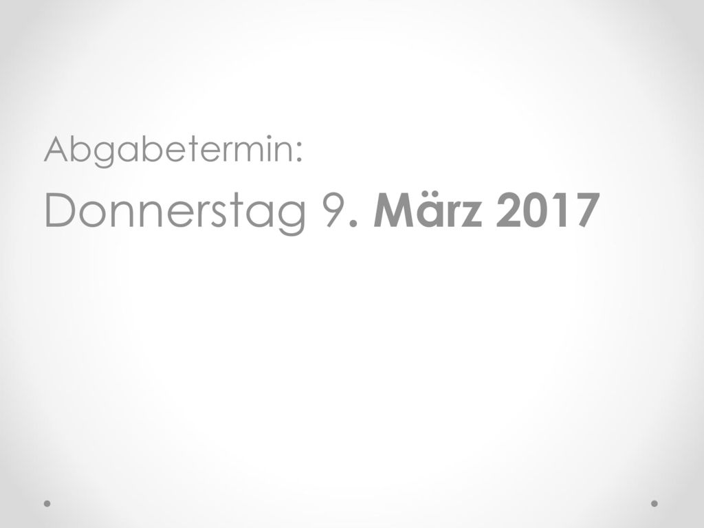 Abgabetermin: Donnerstag 9. März 2017
