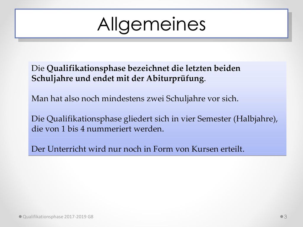 Allgemeines Die Qualifikationsphase bezeichnet die letzten beiden Schuljahre und endet mit der Abiturprüfung.