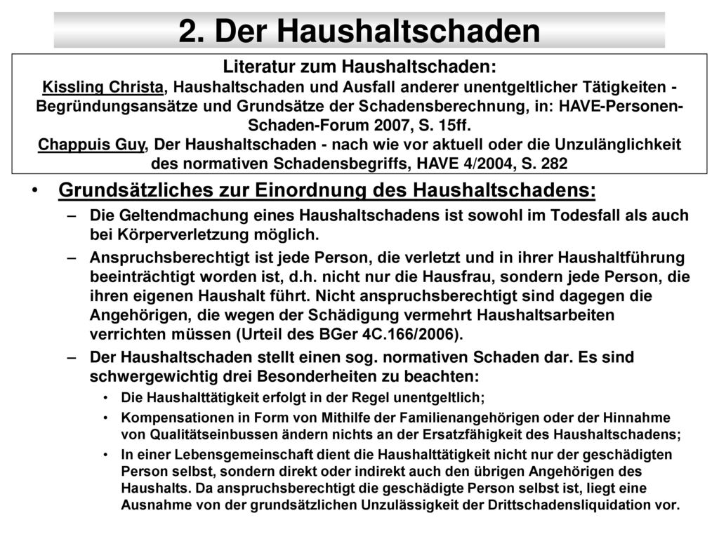 2. Der Haushaltschaden Literatur zum Haushaltschaden: Kissling Christa, Haushaltschaden und Ausfall anderer unentgeltlicher Tätigkeiten -