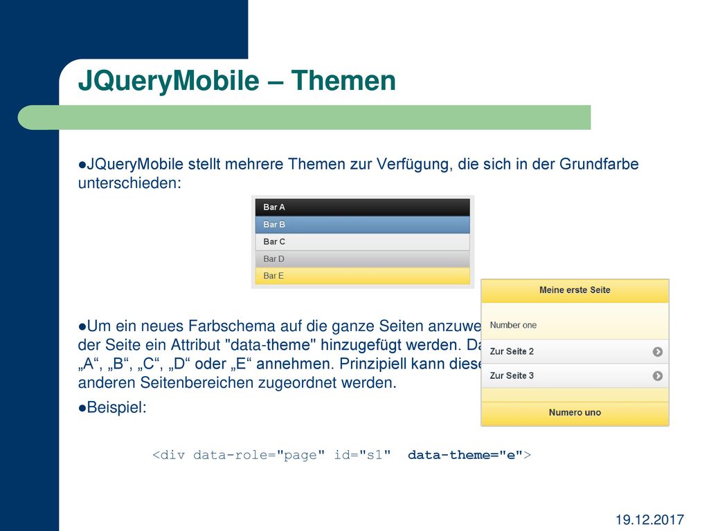 JQueryMobile – Themen JQueryMobile stellt mehrere Themen zur Verfügung, die sich in der Grundfarbe unterschieden: