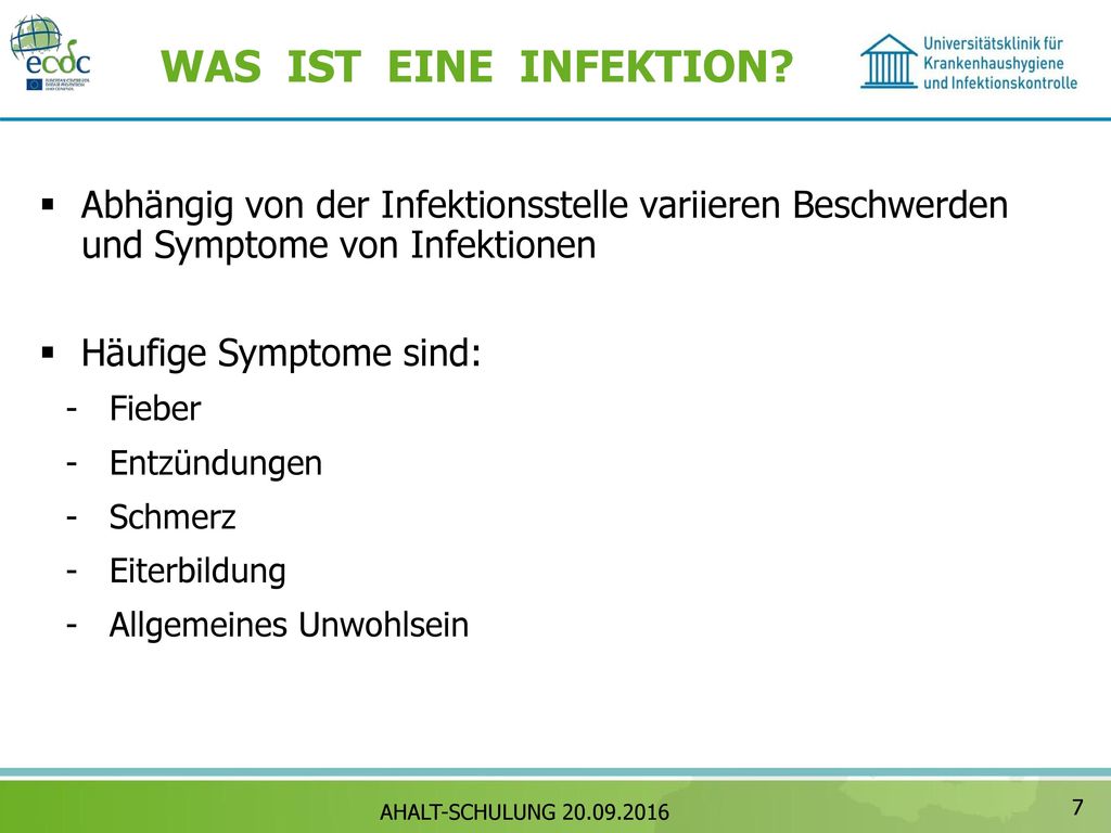 WAS IST EINE INFEKTION Abhängig von der Infektionsstelle variieren Beschwerden und Symptome von Infektionen.