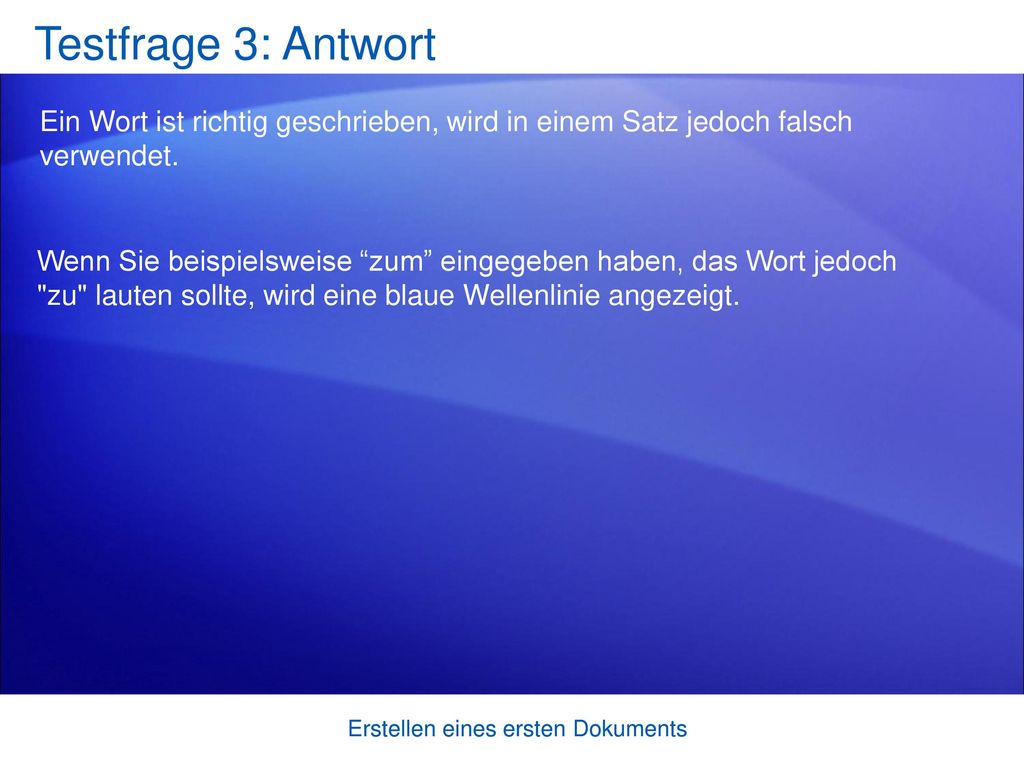 Testfrage 3: Antwort Ein Wort ist richtig geschrieben, wird in einem Satz jedoch falsch verwendet.
