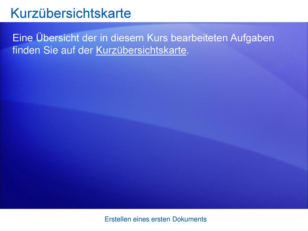 Kurzübersichtskarte Eine Übersicht der in diesem Kurs bearbeiteten Aufgaben finden Sie auf der Kurzübersichtskarte.