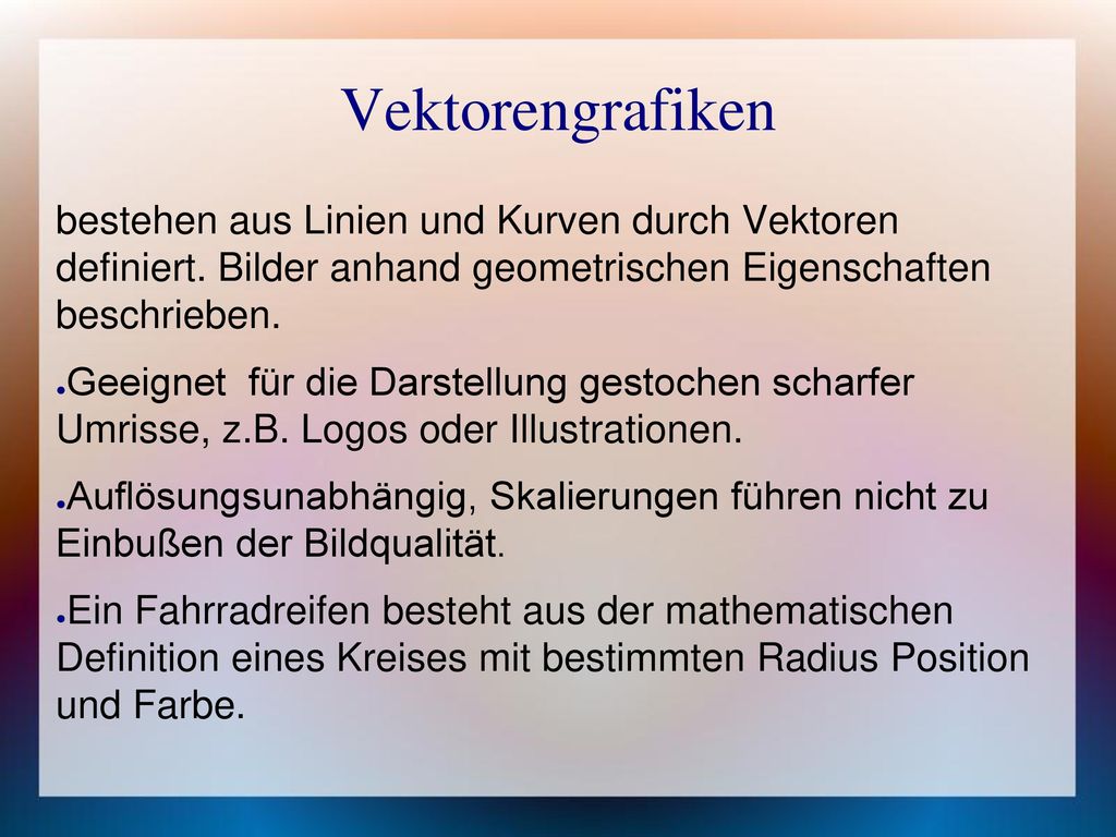 Grafiktypen Eingeteilt in die zwei Kategorien Bitmaps (Rastergrafik) und Vektorgrafiken. Bitmaps auch Rasterbilder.