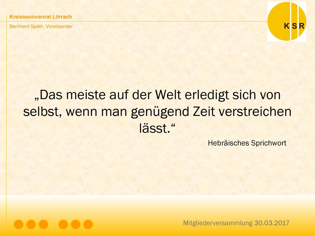 „Das meiste auf der Welt erledigt sich von selbst, wenn man genügend Zeit verstreichen lässt.