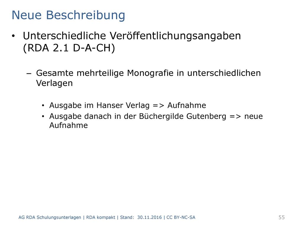 Neue Beschreibung Unterschiedliche Veröffentlichungsangaben (RDA 2.1 D-A-CH) Gesamte mehrteilige Monografie in unterschiedlichen Verlagen.