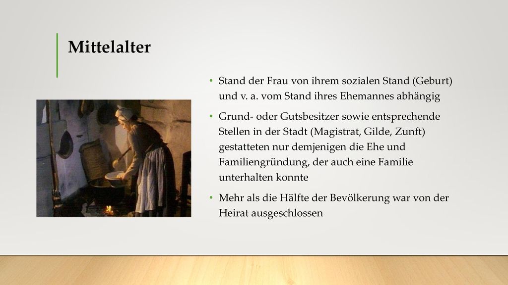 Mittelalter Stand der Frau von ihrem sozialen Stand (Geburt) und v. a. vom Stand ihres Ehemannes abhängig.