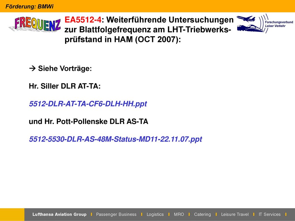 EA5512-4: Weiterführende Untersuchungen zur Blattfolgefrequenz am LHT-Triebwerks-prüfstand in HAM (OCT 2007):