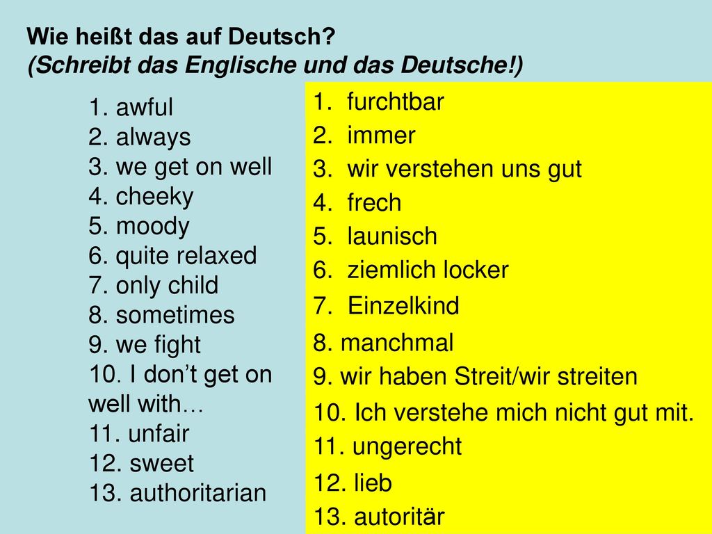 9. wir haben Streit/wir streiten 10. Ich verstehe mich nicht gut mit.