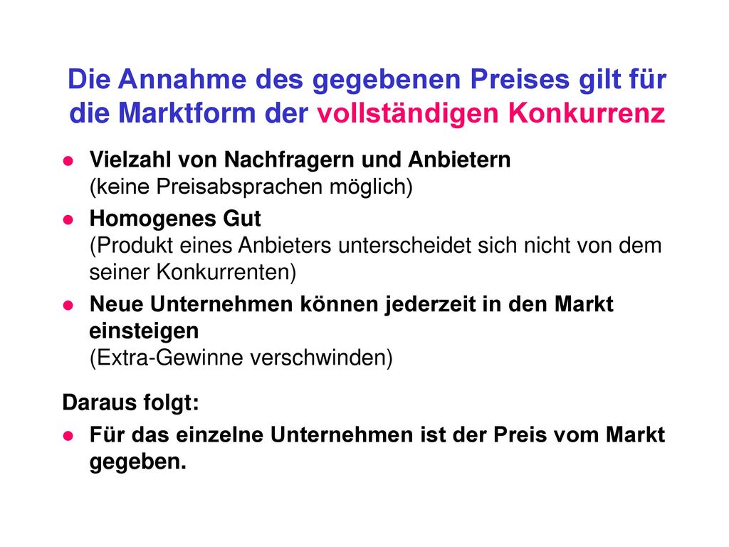 Die Annahme des gegebenen Preises gilt für die Marktform der vollständigen Konkurrenz