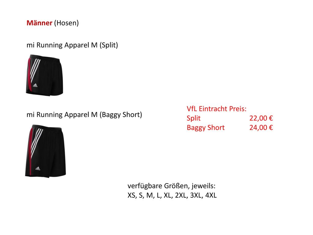Männer (Hosen) mi Running Apparel M (Split) VfL Eintracht Preis: Split 22,00 € Baggy Short 24,00 €