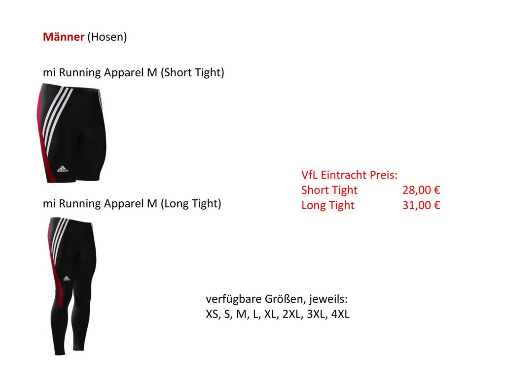 Männer (Hosen) mi Running Apparel M (Short Tight) VfL Eintracht Preis: Short Tight 28,00 € Long Tight 31,00 €