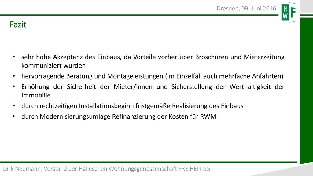 Dresden, 09. Juni 2016 Fazit. sehr hohe Akzeptanz des Einbaus, da Vorteile vorher über Broschüren und Mieterzeitung kommuniziert wurden.