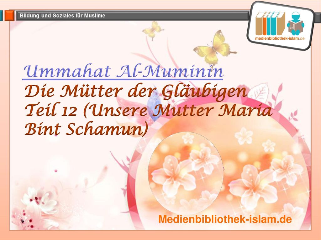 Die Mütter der Gläubigen Teil 12 (Unsere Mutter Maria Bint Schamun)