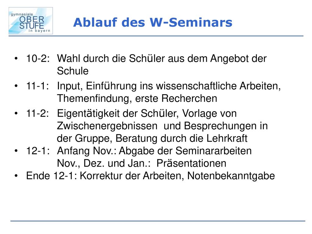 Ablauf des W-Seminars 10-2: Wahl durch die Schüler aus dem Angebot der Schule.