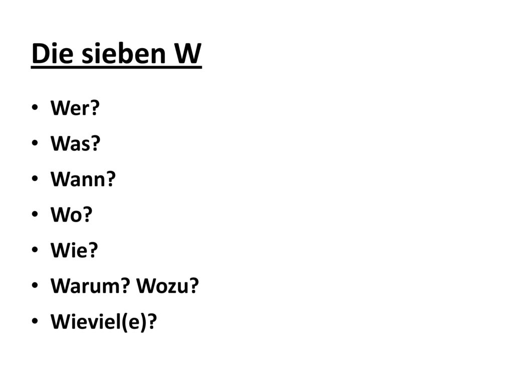 Die sieben W Wer Was Wann Wo Wie Warum Wozu Wieviel(e)
