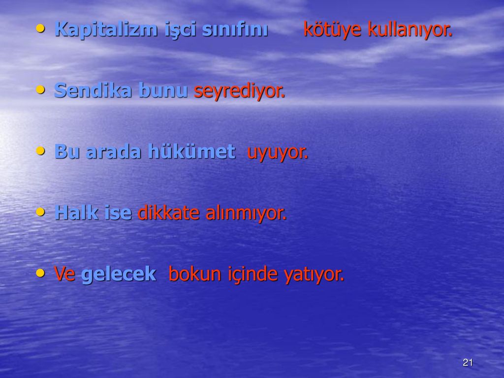 Kapitalizm işci sınıfını kötüye kullanıyor. Sendika bunu seyrediyor.