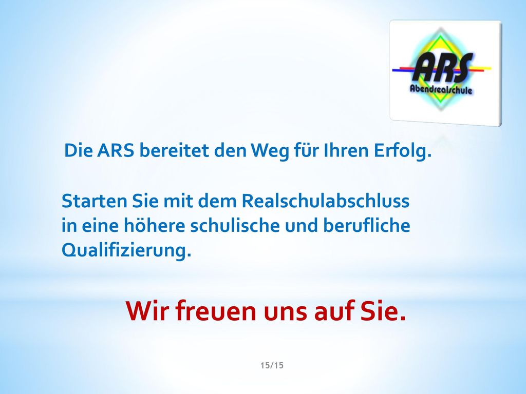 Wir freuen uns auf Sie. Die ARS bereitet den Weg für Ihren Erfolg.