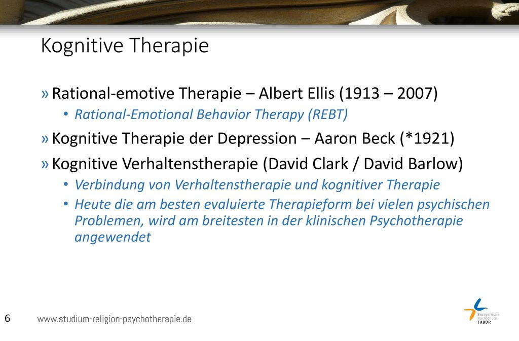 Kognitive Therapie Rational-emotive Therapie – Albert Ellis (1913 – 2007) Rational-Emotional Behavior Therapy (REBT)