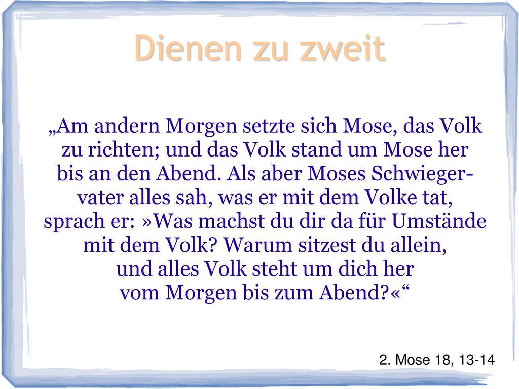 Dienen zu zweit „Am andern Morgen setzte sich Mose, das Volk
