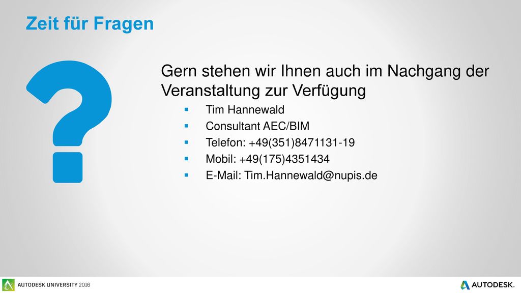 Zeit für Fragen Gern stehen wir Ihnen auch im Nachgang der Veranstaltung zur Verfügung. Tim Hannewald.
