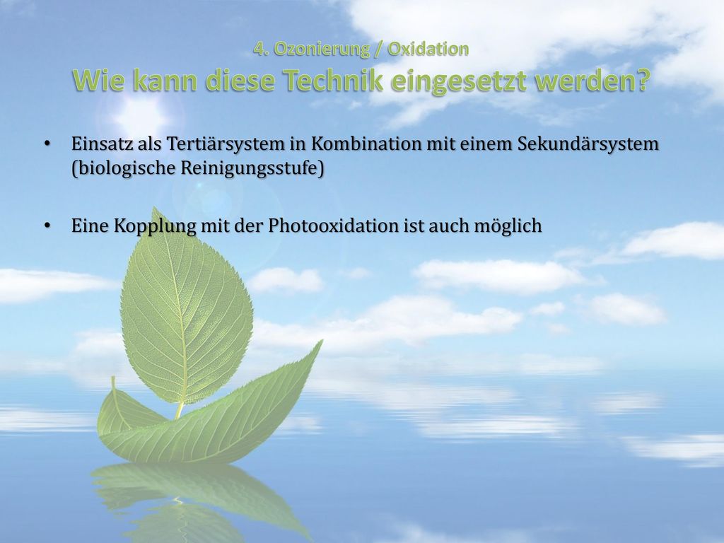 4. Ozonierung / Oxidation Wie kann diese Technik eingesetzt werden