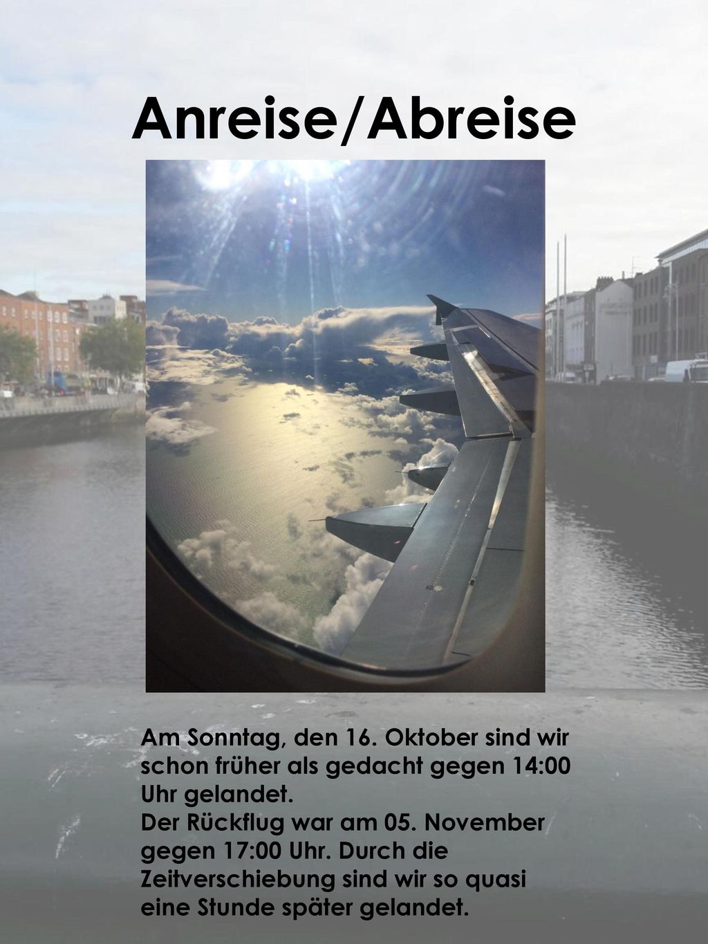 Anreise/Abreise Am Sonntag, den 16. Oktober sind wir schon früher als gedacht gegen 14:00 Uhr gelandet.