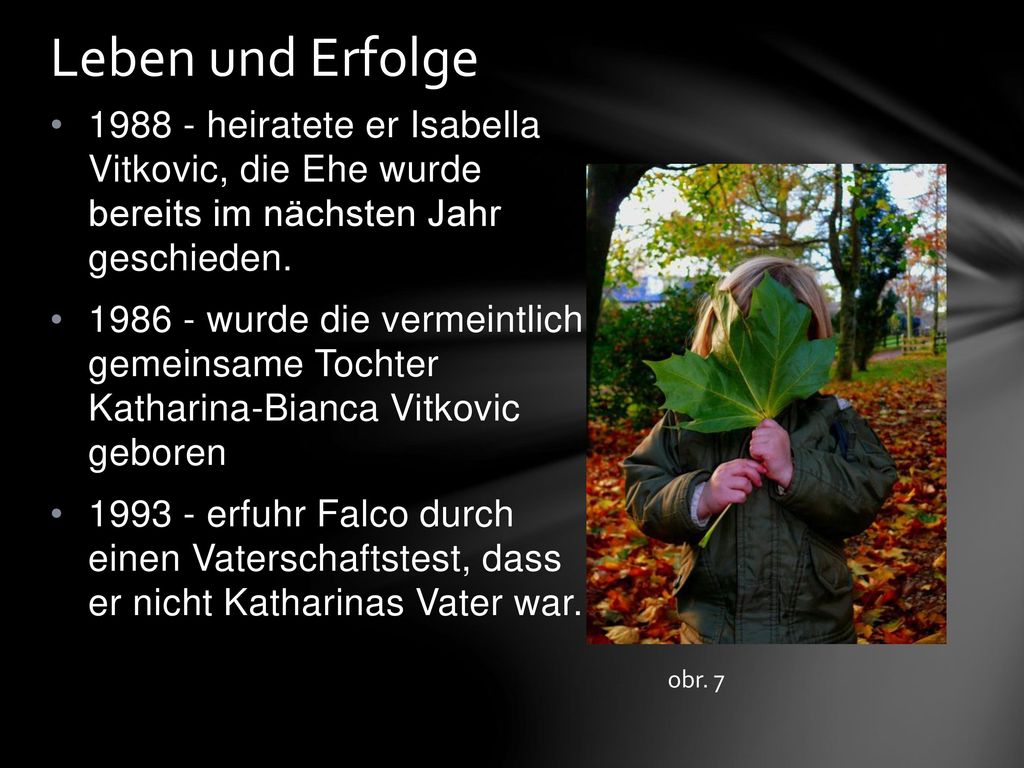 Leben und Erfolge heiratete er Isabella Vitkovic, die Ehe wurde bereits im nächsten Jahr geschieden.