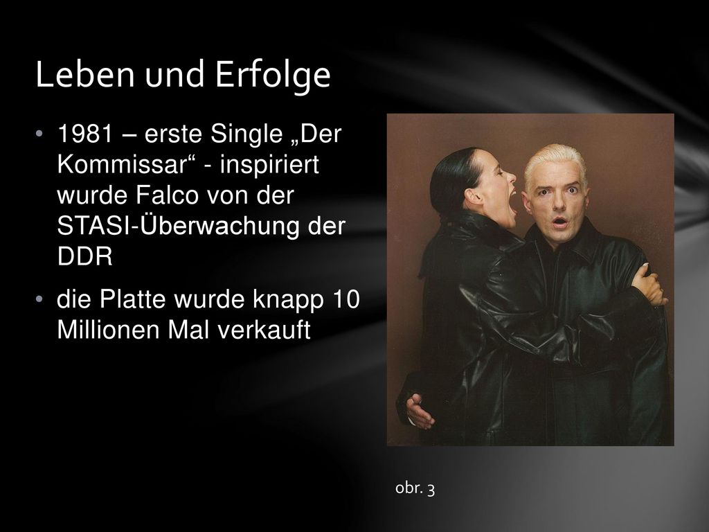 Leben und Erfolge 1981 – erste Single „Der Kommissar - inspiriert wurde Falco von der STASI-Überwachung der DDR.