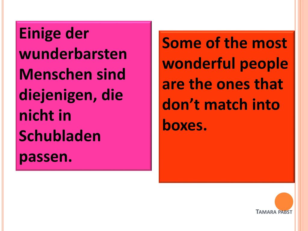 Einige der wunderbarsten Menschen sind diejenigen, die nicht in Schubladen passen.