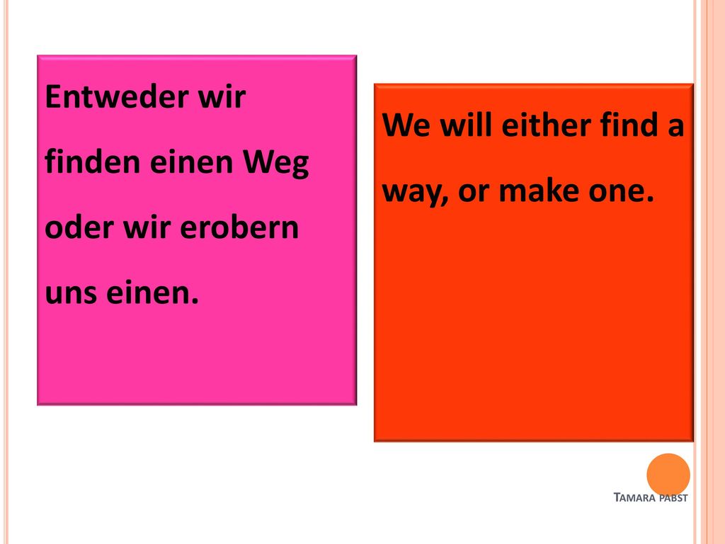 Entweder wir finden einen Weg oder wir erobern uns einen.