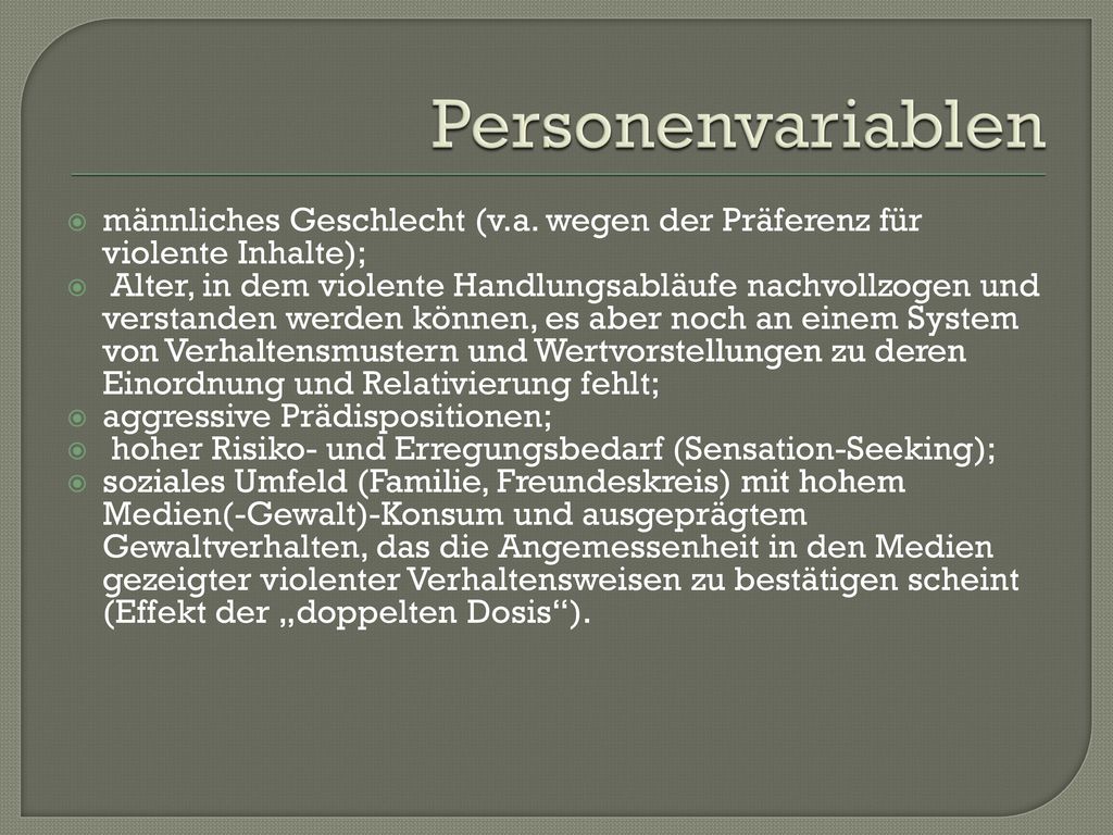 Personenvariablen männliches Geschlecht (v.a. wegen der Präferenz für violente Inhalte);