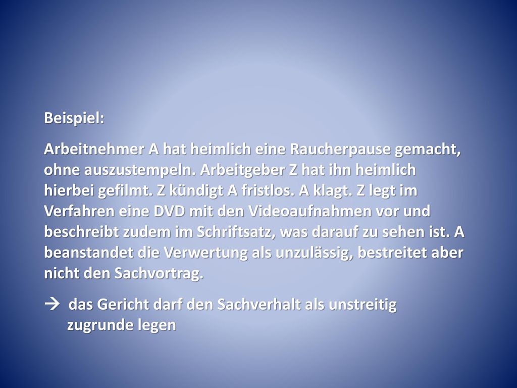  das Gericht darf den Sachverhalt als unstreitig zugrunde legen