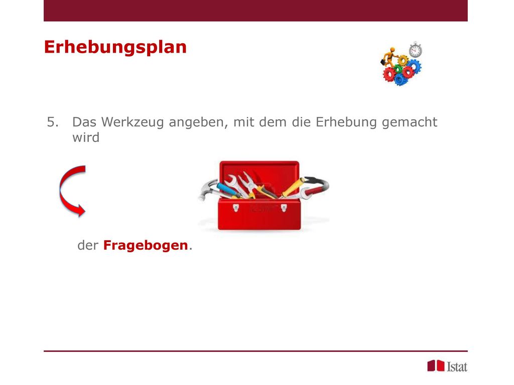 Erhebungsplan Das Werkzeug angeben, mit dem die Erhebung gemacht wird
