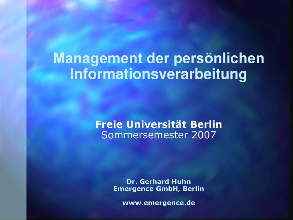 Management der persönlichen Informationsverarbeitung Freie Universität Berlin Sommersemester 2007 Dr.