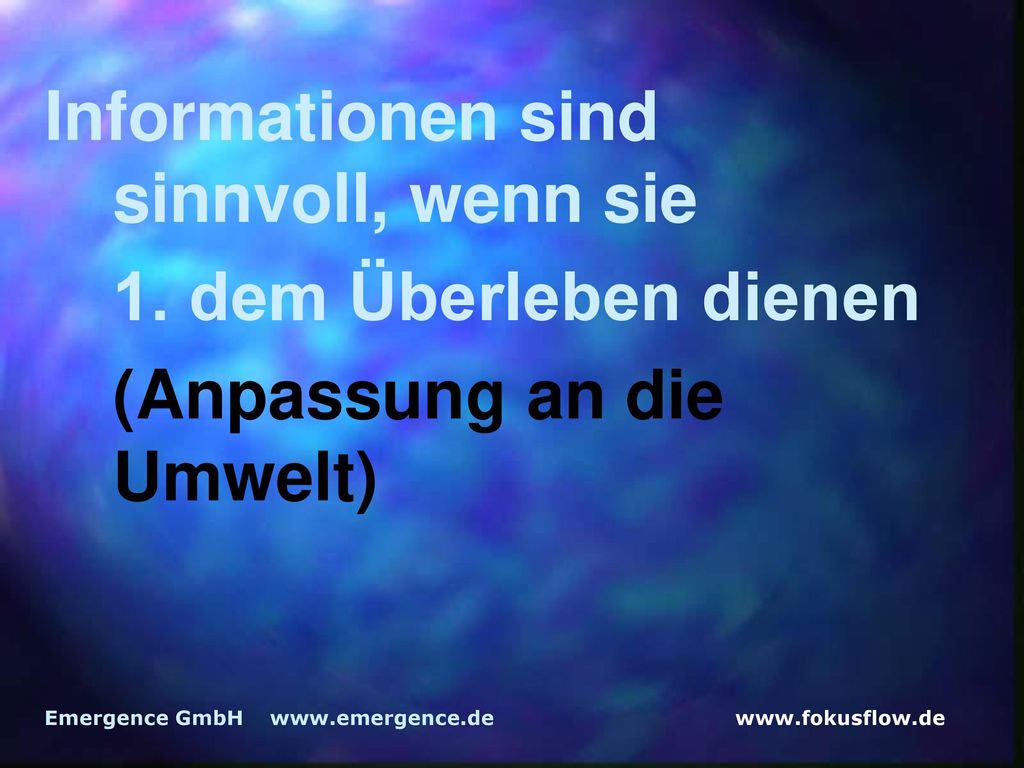 Informationen sind sinnvoll, wenn sie 1. dem Überleben dienen