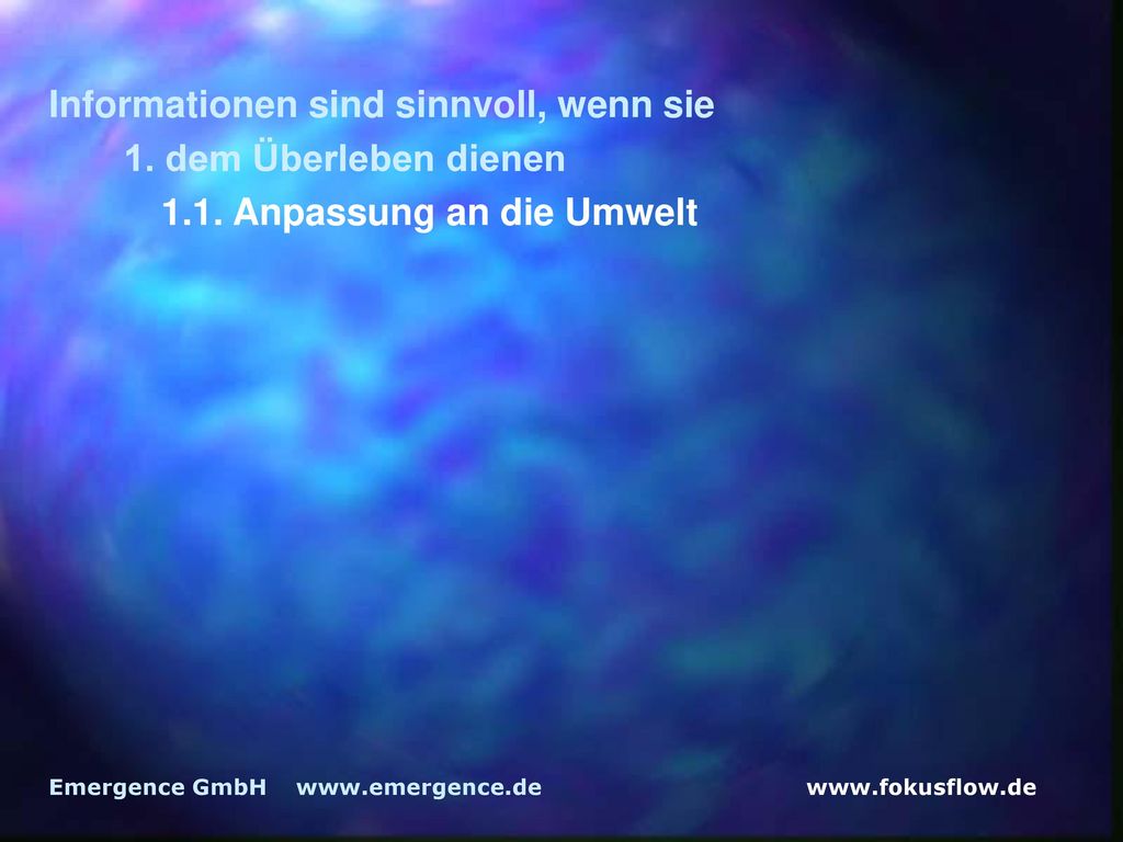 Informationen sind sinnvoll, wenn sie 1. dem Überleben dienen