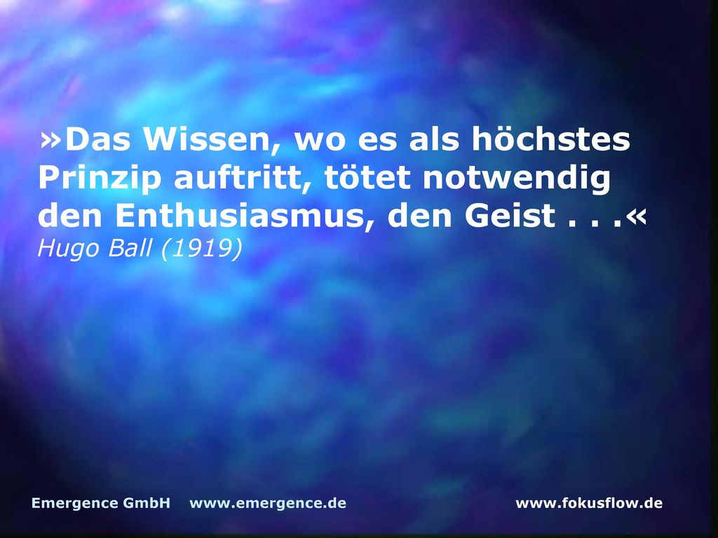 »Das Wissen, wo es als höchstes Prinzip auftritt, tötet notwendig den Enthusiasmus, den Geist . . .«