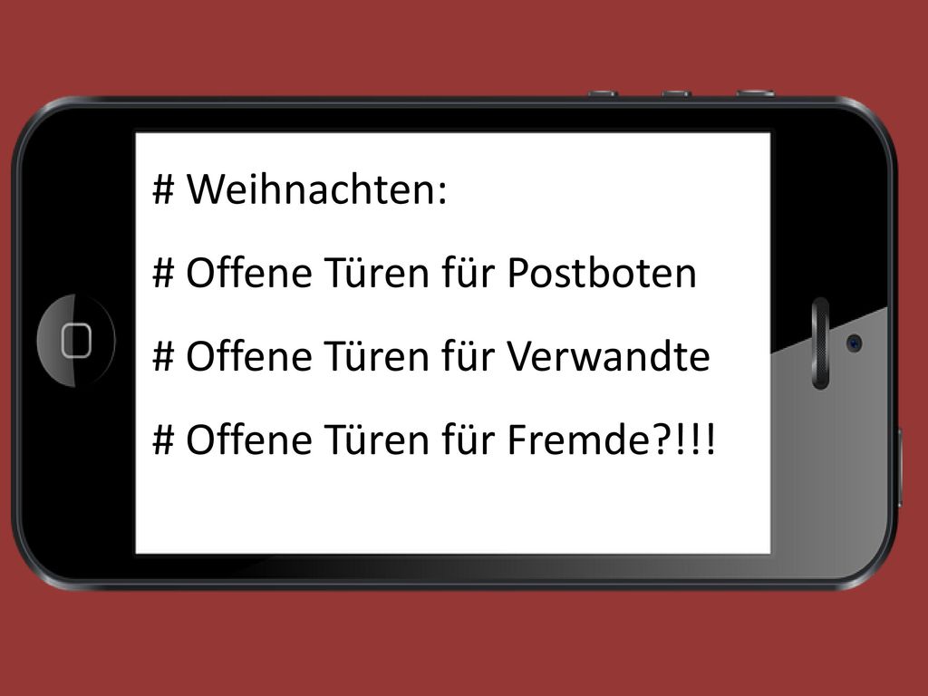 # Weihnachten: # Offene Türen für Postboten. # Offene Türen für Verwandte.