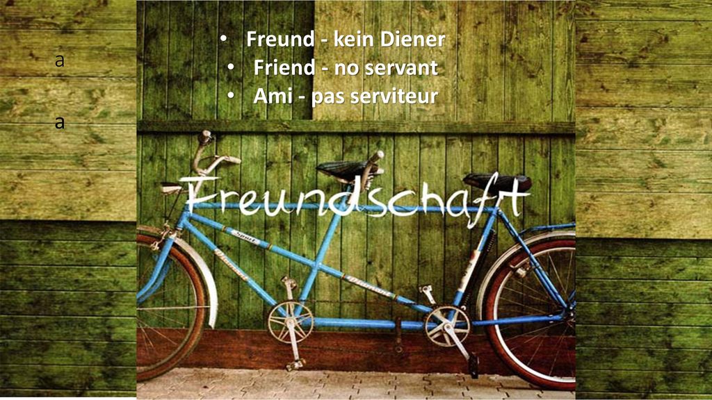 a Freund - kein Diener Friend - no servant Ami - pas serviteur a