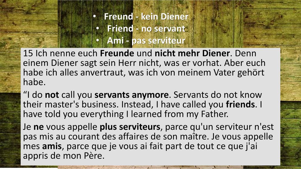 Freund - kein Diener Friend - no servant. Ami - pas serviteur.